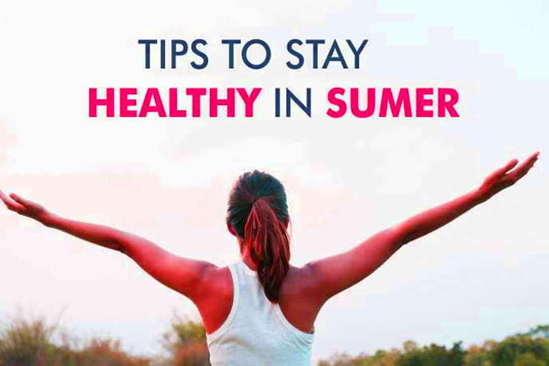 How to Stay Healthy in Summer (Follow Expert Advice)